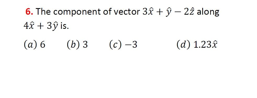 6 The Component Of Vector 3a U 22 Along 4 3y Is A 6 B 3 C 3 D 1 23i 1