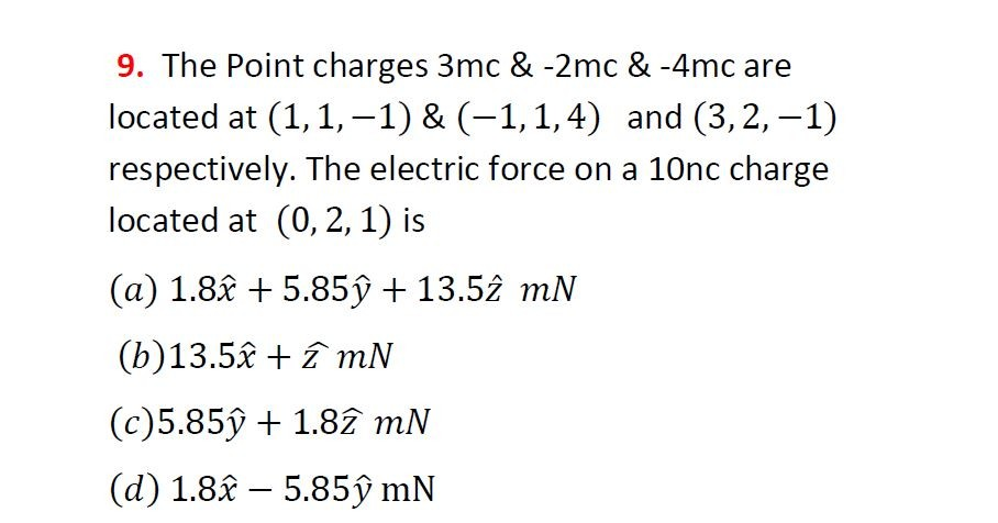 9 The Point Charges 3mc 2mc 4mc Are Located At 1 1 1 1 1 4 And 3 2 1 Respectively The Electric Force 1