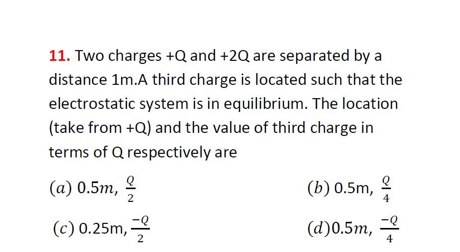 11 Two Charges Q And 2q Are Separated By A Distance 1m A Third Charge Is Located Such That The Electrostatic System I 1