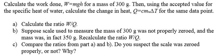 Calculate The Work Done W Mgh For A Mass Of 300 G Then Using The Accepted Value For The Specific Heat Of Water Calcu 1