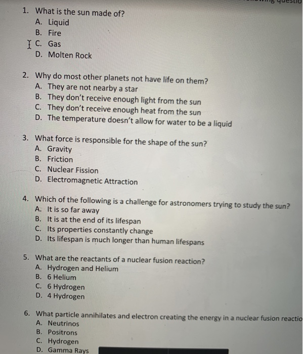 W Questiu 1 What Is The Sun Made Of A Liquid B Fire I C Gas D Molten Rock 2 Why Do Most Other Planets Not Have Li 1