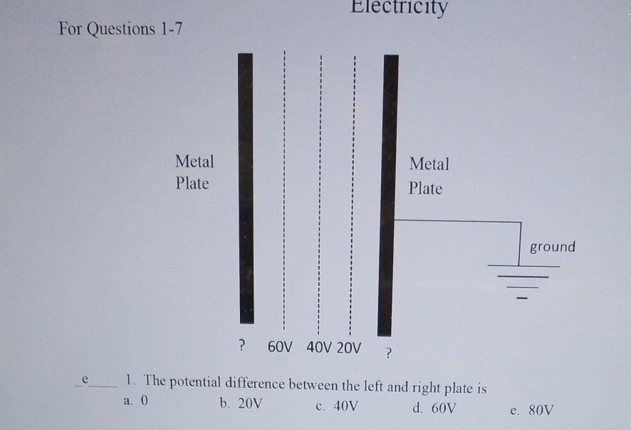 Electricity For Questions 1 7 Metal Plate Metal Plate Ground 60v 40v 20v 1 The Potential Difference Between The Lef 1