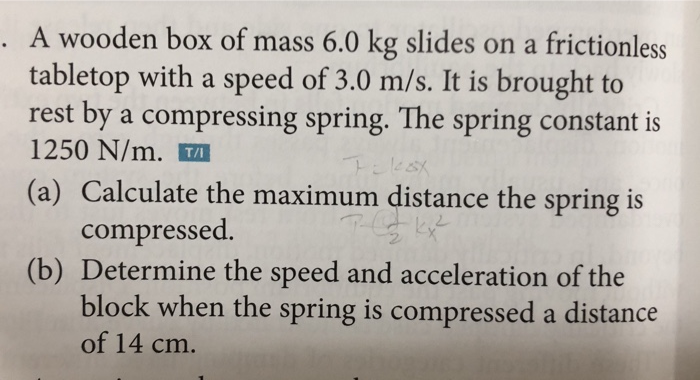 A Wooden Box Of Mass 6 0 Kg Slides On A Frictionless Tabletop With A Speed Of 3 0 M S It Is Brought To Rest By A Compre 1