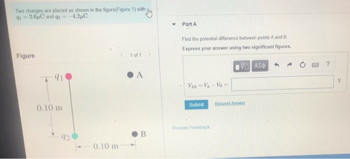 Two Charges Are Placed As Shown In The Figure Figure 1 With 1 2 6 And 2 4 2 C Part A Find The Potential Difference B 1