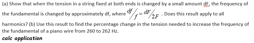 A Show That When The Tension In A String Fixed At Both Ends Is Changed By A Small Amount Df The Frequency Of The Fund 1