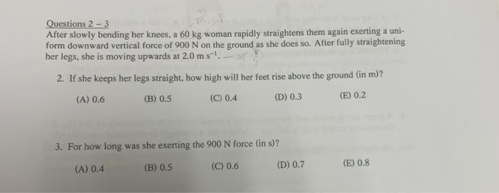 Questions 2 3 After Slowly Bending Her Knees A 60 Kg Woman Rapidly Straightens Them Again Exerting A Uni Form Downwa 1