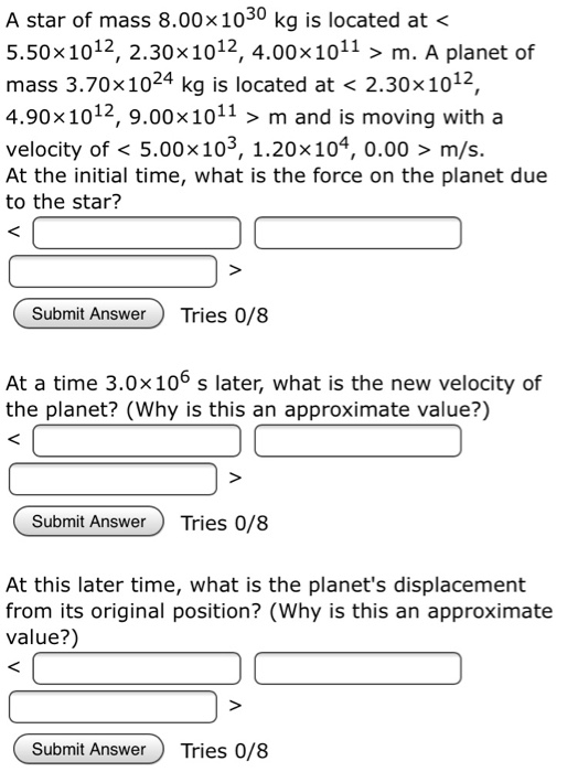 A Star Of Mass 8 00x 1030 Kg Is Located At 5 50x1012 2 30x1012 4 00x1011 M A Planet Of Mass 3 70x1024 Kg Is Locat 1
