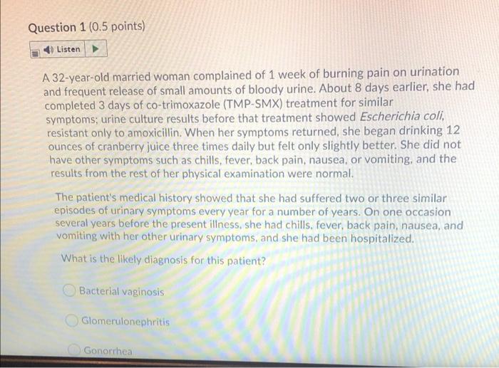 Question 1 0 5 Points Listen A 32 Year Old Married Woman Complained Of 1 Week Of Burning Pain On Urination And Frequen 1