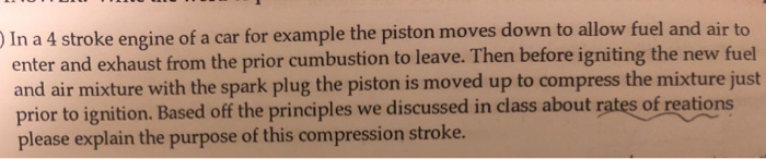 In A 4 Stroke Engine Of A Car For Example The Piston Moves Down To Allow Fuel And Air To Enter And Exhaust From The Pr 1