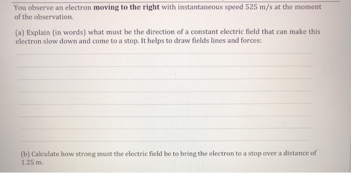 You Observe An Electron Moving To The Right With Instantaneous Speed 525 M S At The Moment Of The Observation A Explai 1