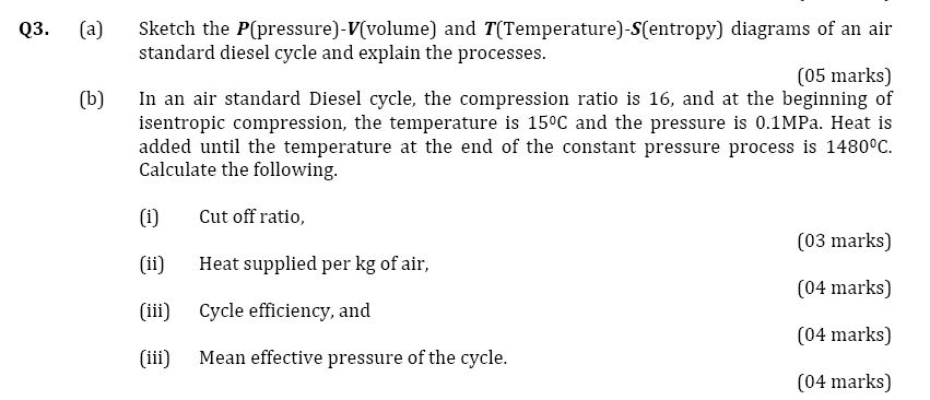 Q3 A B Sketch The P Pressure V Volume And T Temperature S Entropy Diagrams Of An Air Standard Diesel Cycle And 1