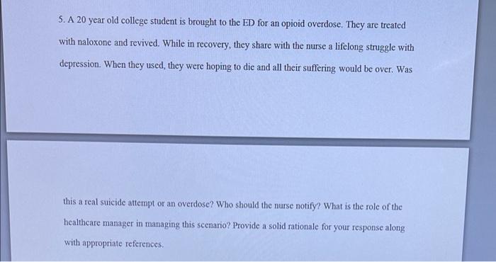 5 A 20 Year Old College Student Is Brought To The Ed For An Opioid Overdose They Are Treated With Naloxone And Revived 1