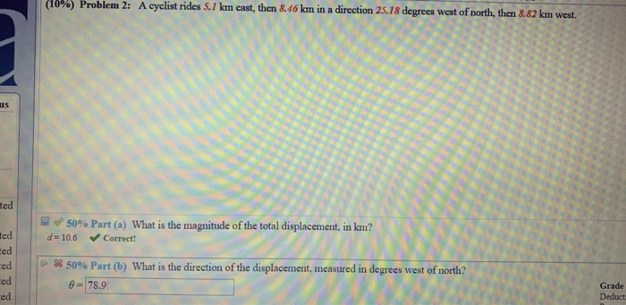 10 Problem 2 A Cyclist Rides 5 1 Km Cast Then 8 46 Km In A Direction 25 18 Degrees West Of North Then 8 82 Km West 1