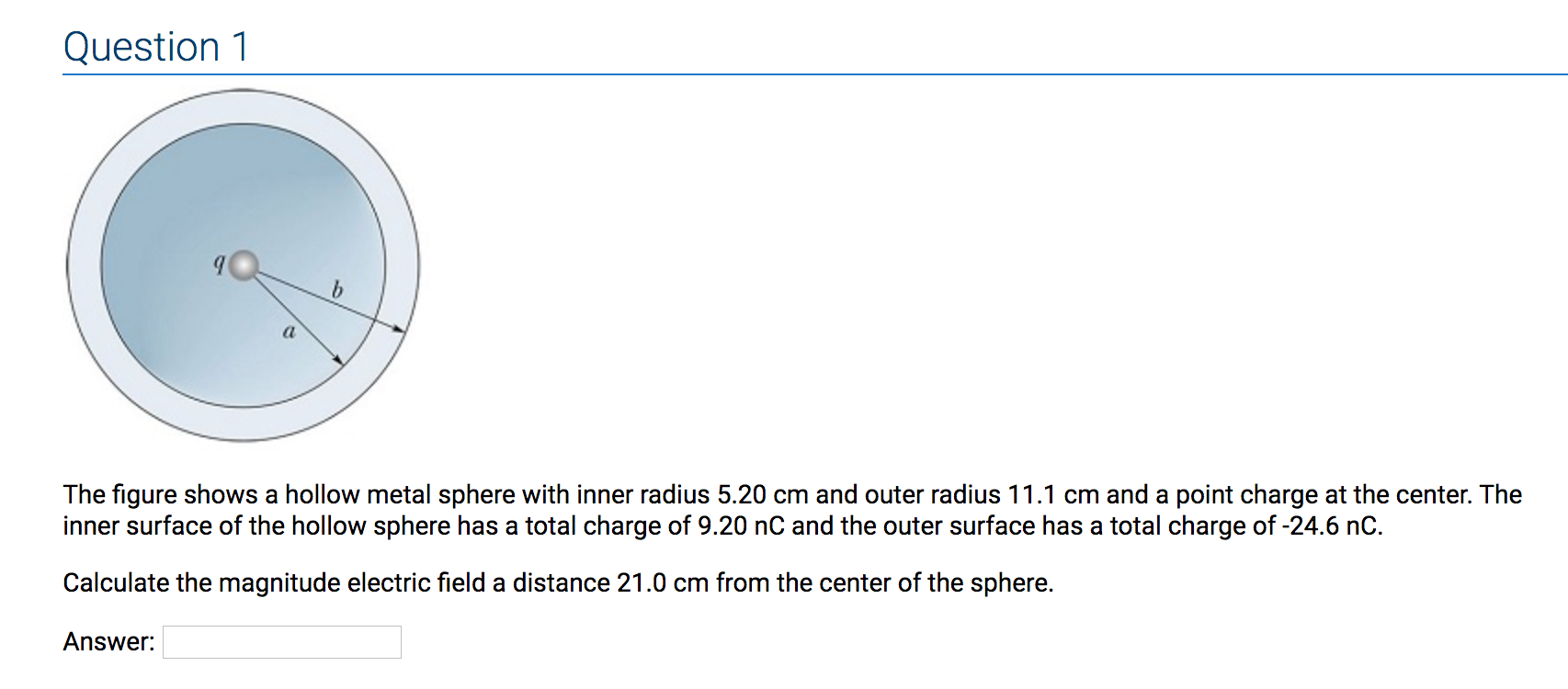 Question 1 The Figure Shows A Hollow Metal Sphere With Inner Radius 5 20 Cm And Outer Radius 11 1 Cm And A Point Charge 1