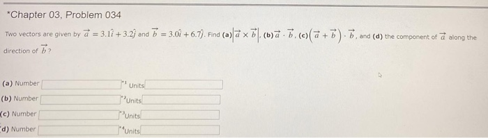 Chapter 03 Problem 034 Two Vectors Are Given By A 3 Li 3 2 And D 3 0 6 7 Find A A X 7 Ba A 7 5 And 1
