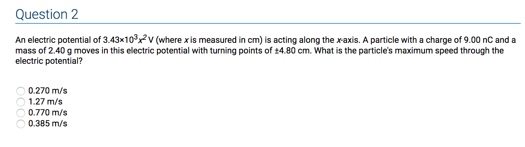 Question 2 An Electric Potential Of 3 43x103x2 V Where X Is Measured In Cm Is Acting Along The X Axis A Particle With 1