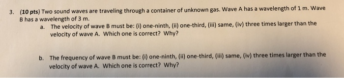 3 10 Pts Two Sound Waves Are Traveling Through A Container Of Unknown Gas Wave A Has A Wavelength Of 1 M Wave B Has 1
