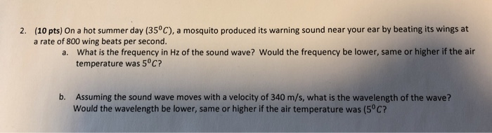 2 10 Pts On A Hot Summer Day 35 C A Mosquito Produced Its Warning Sound Near Your Ear By Beating Its Wings At A Ra 1