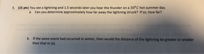 5 15 Pts You See A Lightning And 1 5 Seconds Later You Hear The Thunder On A 30 C Hot Summer Day A Can You Determin 1