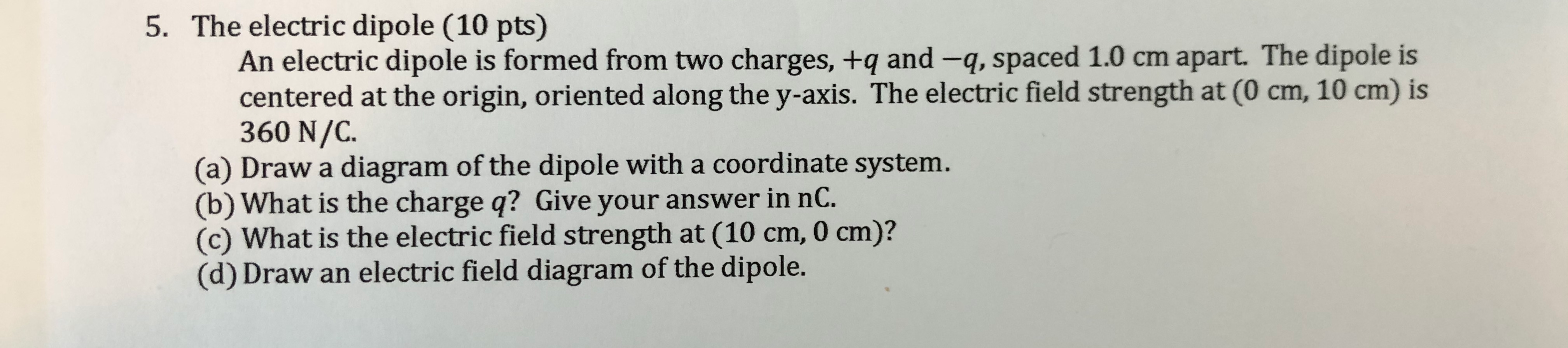 5 The Electric Dipole 10 Pts An Electric Dipole Is Formed From Two Charges Q And Q Spaced 1 0 Cm Apart The Dipol 1