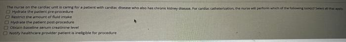 The Nurse On The Cardiac Unit Is Caring For A Patient With Cardiac Disease Who Also Has Chronic Kidney Disease For Card 1