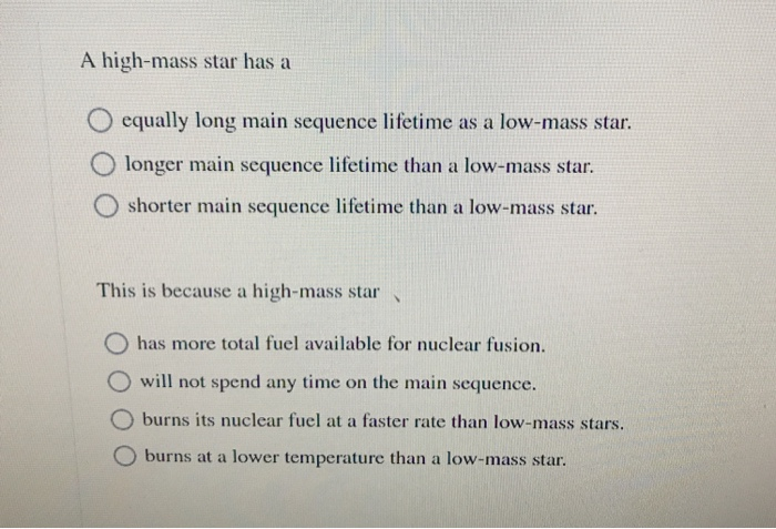 A High Mass Star Has A O Equally Long Main Sequence Lifetime As A Low Mass Star Longer Main Sequence Lifetime Than A Lo 1