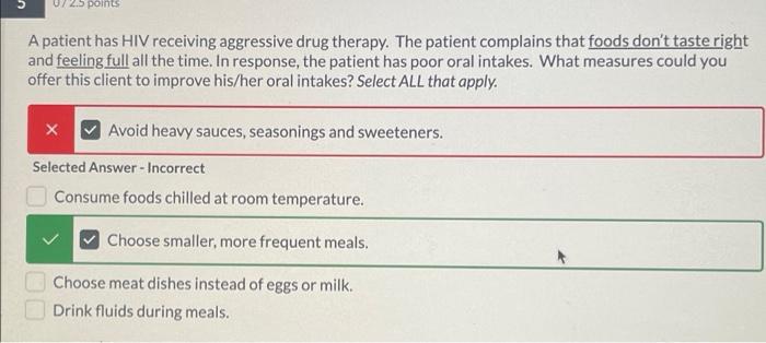 07 2 5 Points A Patient Has Hiv Receiving Aggressive Drug Therapy The Patient Complains That Foods Don T Taste Right An 1