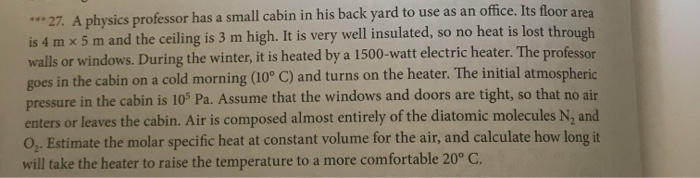 27 A Physics Professor Has A Small Cabin In His Back Yard To Use As An Office Its Floor Area Is 4 M X 5 M And The 1