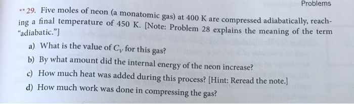 29 Five Moles Of Neon A Monatomic Gas At 400 K Are Compressed Adiabatically Reach Ing A Final Temperature Of 450 1