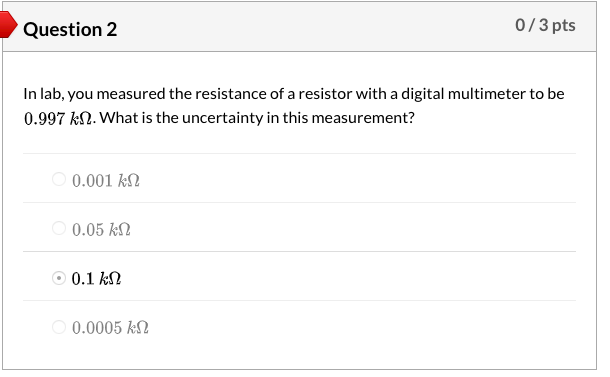 Question 2 0 3 Pts In Lab You Measured The Resistance Of A Resistor With A Digital Multimeter To Be 0 997 K12 What Is 1