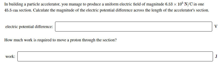 In Building A Particle Accelerator You Manage To Produce A Uniform Electric Field Of Magnitude 6 53 X 10 N C In One 45 1