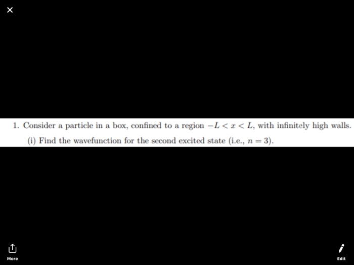 1 Consider A Particle In A Box Confined To A Region L L With Infinitely High Walls I Find The Wavefunction For T 1