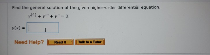 Find The General Solution Of The Given Higher Order Differential Equation Y 4 Y Y 0 Y X I Need Help Read It 1