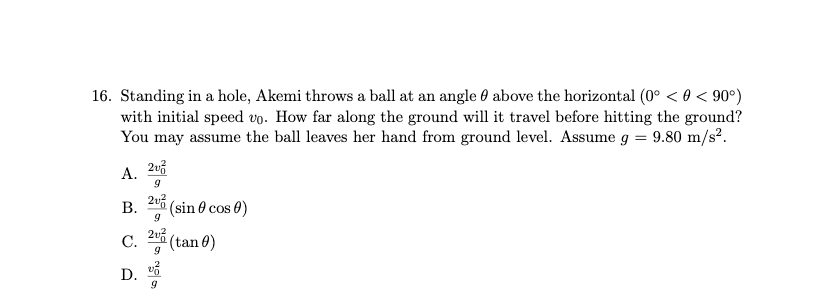 16 Standing In A Hole Akemi Throws A Ball At An Angle Above The Horizontal 0o 90 With Initial Speed Vo How F 1
