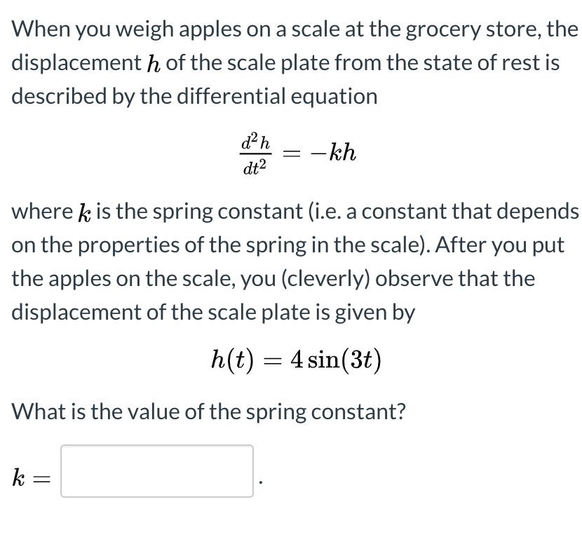 When You Weigh Apples On A Scale At The Grocery Store The Displacement H Of The Scale Plate From The State Of Rest Is D 5