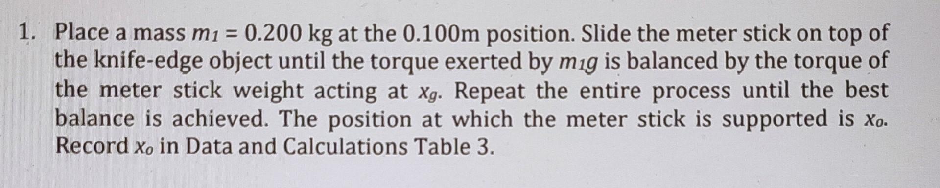 1 Place A Mass Mi 0 200 Kg At The 0 100m Position Slide The Meter Stick On Top Of The Knife Edge Object Until The To 1