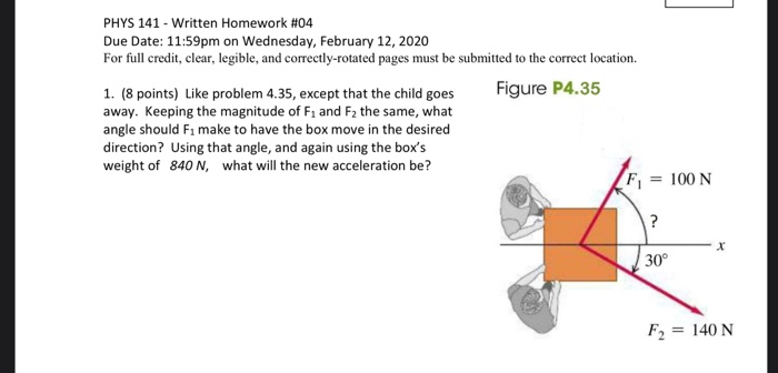 Phys 141 Written Homework 04 Due Date 11 59pm On Wednesday February 12 2020 For Full Credit Clear Legible And C 1