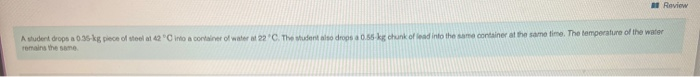 At Raview A Student Drops A 0 36 Kg Piece Of Steel 42 Cinto A Container Of Water At 22 The Mudent To Drops A 0 56 Kch 1