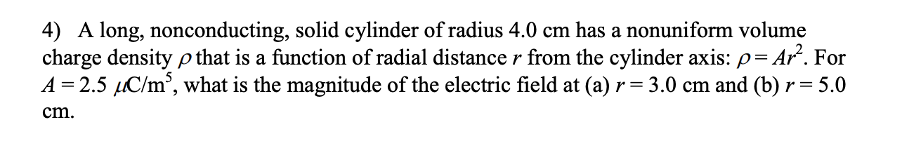 4 A Long Nonconducting Solid Cylinder Of Radius 4 0 Cm Has A Nonuniform Volume Charge Density P That Is A Function Of 1