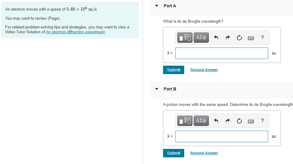 Part A An Electron Moves With A Speed Of 5 40 X 106 M S You May Want To Review Page What Is Its De Broglie Wavelength 1
