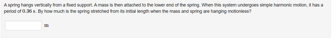 A Spring Hangs Vertically From A Fixed Support A Mass Is Then Attached To The Lower End Of The Spring When This System 1