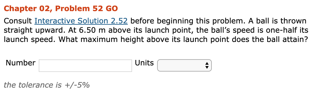 Chapter 02 Problem 52 Go Consult Interactive Solution 2 52 Before Beginning This Problem A Ball Is Thrown Straight Upw 1
