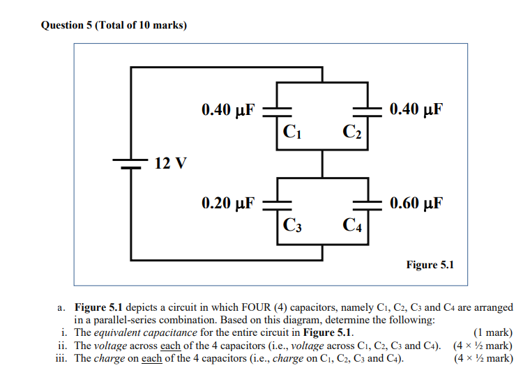 Question 5 Total Of 10 Marks 0 40 Uf 0 40 Uf Ci C2 12 V 0 20 Uf 0 60 Uf C3 C4 Figure 5 1 A Figure 5 1 Depicts A Circu 1