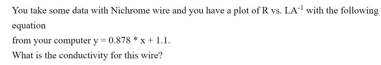 You Take Some Data With Nichrome Wire And You Have A Plot Of R Vs La With The Following Equation From Your Computer Y 1
