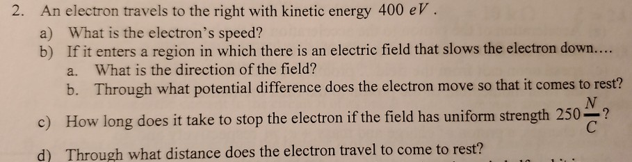 2 An Electron Travels To The Right With Kinetic Energy 400 Ev A What Is The Electron S Speed B If It Enters A Region 1