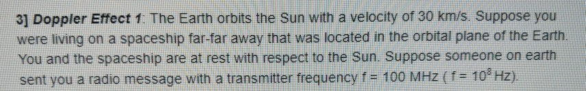 3 Doppler Effect 1 The Earth Orbits The Sun With A Velocity Of 30 Km S Suppose You Were Living On A Spaceship Far Far 1