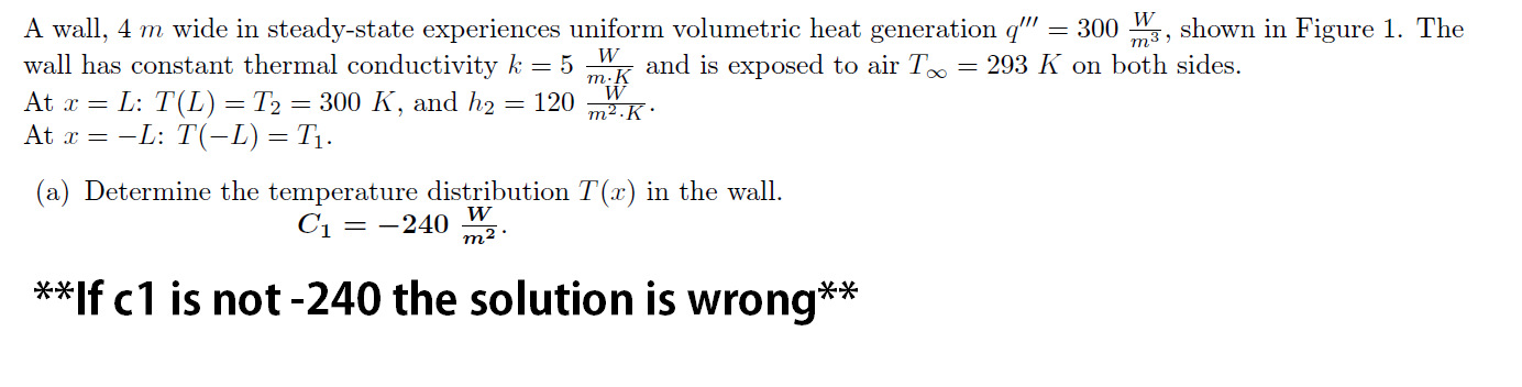 A Wall 4 M Wide In Steady State Experiences Uniform Volumetric Heat Generation Q 300 W Shown In Figure 1 The Wall 1