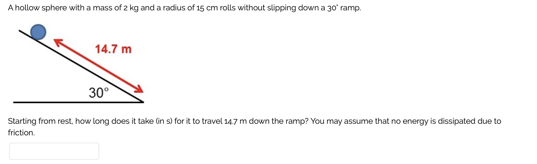 A Hollow Sphere With A Mass Of 2 Kg And A Radius Of 15 Cm Rolls Without Slipping Down A 30 Ramp 14 7 M 30 Starting Fr 1