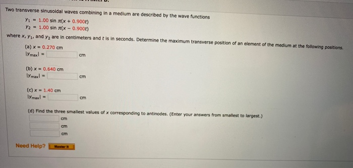 Two Transverse Sinusoidal Waves Combining In A Medium Are Described By The Wave Functions Y 1 00 Sin X X 0 9004 Y2 1