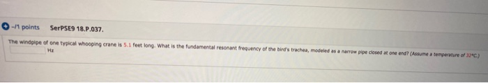 1 Points Serpse9 18 P 037 The Windpipe Of One Typical Whooping Crane Is 5 1 Feet Long What Is The Fundamental Resonan 1